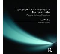 Sue Walker Typography Language in Everyday Life: Prescriptions & Practices in White Sue Walker White