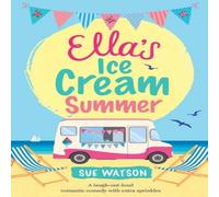 Sue Watson Ella's Ice-Cream Summer: A laugh out loud romantic comedy with Sue Watson Multicolor