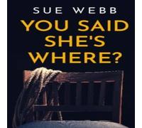 Sue Webb You Said She's Where? Paperback Book in White Sue Webb White