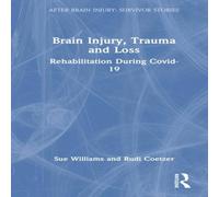 Sue Williams Brain Injury, Trauma & Loss: Rehabilitation During Covid-19 Book in White Sue Williams White