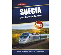 SUECIA GUÍA DE VIAJES EN TREN 2026: Rutas panorámicas, destinos principales, mapas e itinerarios prácticos