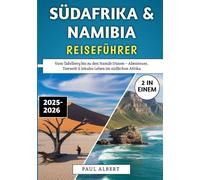 Südafrika & Namibia Reiseführer 2025-2026: Vom Tafelberg bis zu den Namib-Dünen - Abenteuer, Tierwelt & lokales Leben im südlichen Afrika