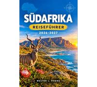 SÜDAFRIKA REISEFÜHRER 2026-2027: Planen Sie Safaris zu den Big Five, Ausflüge in die Weinregionen des Kaps, Küstenfahrten und Stadtbesichtigungen.