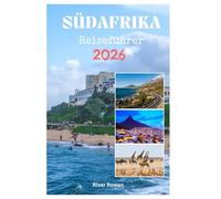 SÜDAFRIKA Reiseführer 2026: Erleben Sie unglaubliche Waldbrand-Safaris, atemberaubende Natur, außergewöhnliche Küche und Abenteuer Aktivitäten mit Bildern und Reiseplänen.