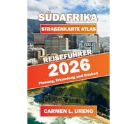 SÜDAFRIKA- STRAßENKARTE REISEFÜHRER 2026: Planung, Erkundung und Erleben