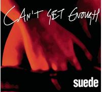 Suede - Cant Get Enough