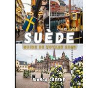 SUÈDE GUIDE DE VOYAGE 2026: Explorez la Suède en 2026 : du charme de Stockholm à la magie de la Laponie, votre compagnon de voyage complet
