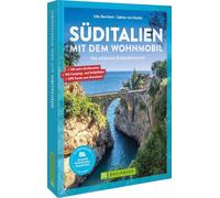 Süditalien mit dem Wohnmobil: Die schönsten Entdeckertouren. Mit extra Straßenatlas. Mit Camping- und Stellplätzen. GPS-Tracks zum Download.
