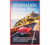 Süditalien Roadtrip-Führer 2025/2026: Von Apulien und Matera nach Amalfi und Kalabrien - Versteckte Juwelen, malerische Fahrten und Strandausflüge