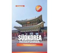 SÜDKOREA Reiseführer 2026: Seoul, die Insel Jeju und Aktivitäten auf der koreanischen Halbinsel