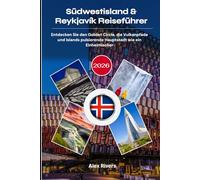 Südwestisland & Reykjavík Reiseführer 2026: Entdecken Sie den Golden Circle, die Vulkanpfade und Islands pulsierende Hauptstadt wie ein Einheimischer