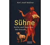 Sühne: Suche nach dem Sinn des Kreuzes