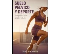 Suelo pelvico y deporte: El Metodo F.O.R.J.A. para entrenar sin perdidad de orina (Colección Salud de la Mujer)
