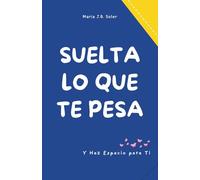 SUELTA LO QUE TE PESA: y haz espacio para ti I Diario para soltar