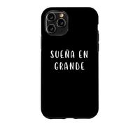 sueña en grande inspirational spanish phrase motivation Case for iPhone 11 Pro
