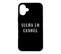sueña en grande inspirational spanish phrase motivation Case for iPhone 16 Plus