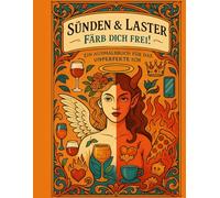 Sünden & Laster - Färb dich frei!: Ein Ausmalbuch für das unperfekte Ich. Ausmalbuch für Erwachsene