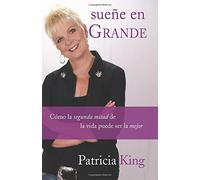 Sueñe en Grande: Cómo la segunda mitad de la vida puede ser la mejor