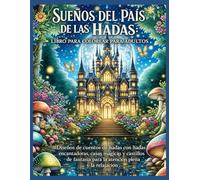 Sueños del País de las Hadas-Libro para Colorear para Adultos-Libro 1: Diseños de cuentos de hadas con hadas encantadoras,casas mágicas y castillos de fantasía para la atención plena y la relajación