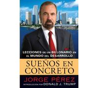 Suenos En Concreto: Lecciones de un billonario en el mundo del desarrollo