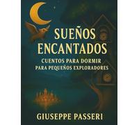 Sueños Encantados: Cuentos para Dormir de Pequeños Exploradores: 3 (fiabe per bambini)