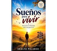 Sueños para vivir: Encuentra la felicidad, está a un paso de ti