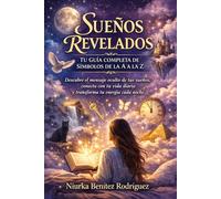 “Sueños Revelados: Tu Guía Completa de Símbolos de la A a la Z”: “Descubre el mensaje oculto de tus sueños, conecta con tu vida diaria y transforma tu energía cada noche”
