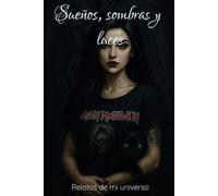 Sueños, sombras y luces: Relatos de mi universo