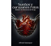 Sueños y corazones rotos: Relatos de Herencia de Brujo