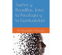 Sueños y Pesadillas: Entre la Psicología y la Espiritualidad. (Conexión Psico-bíblica: Caminos de Bienestar.)