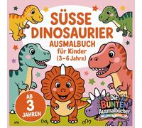 Süße Dinosaurier: Ausmalbuch für Kinder (3-6 Jahre)