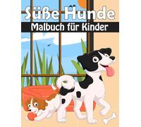 Süße Hunde Malbuch: 30+ lustige und einfache Zeichnungen von niedlichen zum Ausmalen für Kinder, Jungen und Mädchen, die Süße Hunde