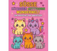 Süße Kätzchen & Kittycorns Wunderwelt Malbuch: Kawaii Katzen Ausmalbuch für Kinder | Geschenk für Ferien, Feiertage & Freizeit | Über 60 einseitige Seiten mit einzigartigen Illustrationen