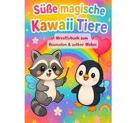 Süße magische Kaweii Tiere: Kreativbuch zum Ausmalen und selber malen