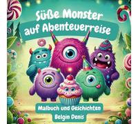 Süße Monster auf Abenteuerreise sind Fantasie-Geschichten zum Ausmalen für Kinder ab 3 Jahre: Ein Buch über Freundschaften und Mut für mehr Selbstvertrauen