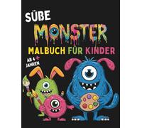 Süße Monster Malbuch Für Kinder: Monster-Malspaß für Kinder ab 4 Jahren, 50 niedliche und lustige Monster zum Anregen von Kreativität und Entspannung