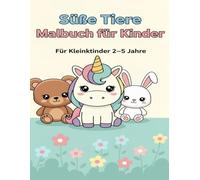 Süße Tiere Malbuch für Kinder: Für Kleinkinder 2-5 Jahre | Einfaches Ausmalbuch mit niedlichen Tieren