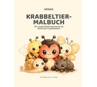 SÜSSES KRABBELTIER-MALBUCH: 40 zauberhafte Momente im Reich der Krabbeltiere - Ausmalbuch für Kinder von 3-7 Jahren
