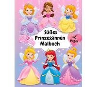 Süßes Prinzessinnen Malbuch: Für Kinder | Niedliche Prinzessinnen-Ausmalbilder | Ein magisches Ausmal-Abenteuer mit 50 Bildern zum Ausmalen für Kinder