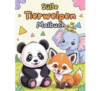 Süßes Tierwelpen Malbuch: Ein liebevoll gestaltetes Ausmalbuch mit bezaubernden Tierbabys - perfekt für Kinder, die süße Tiere lieben!