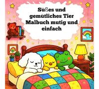 Süßes und gemütliches Tier Malbuch mutig und einfach: Eine gemütliche Malvorlage mit pelzigen Freunden