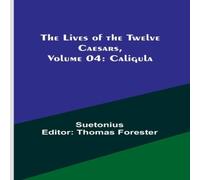 Suetonius The Lives of the Twelve Caesars, Volume 04: Caligula Paperback Book Suetonius Multicolor
