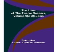 Suetonius The Lives of the Twelve Caesars, Volume 05: Claudius Paperback Book Suetonius Multicolor