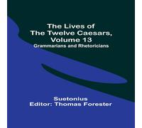 Suetonius The Lives of the Twelve Caesars, Volume 13: Grammarians and Suetonius Multicolor