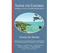 Suffer the Children – Growing Up in Italy During World War II – AuthorHouse