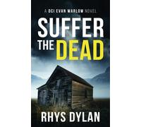 Suffer The Dead : A DCI Evan Warlow Crime Thriller