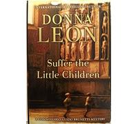 Suffer the Little Children: A Commissario Guido Brunetti Mystery: 16 (The Commissario Guido Brunetti Mysteries)
