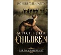 Suffer the Little Children: A Sir Guy de Haghe Mystery