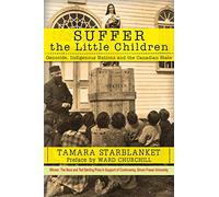 Suffer the Little Children: Genocide, Indigenous Nations and the Canadian State