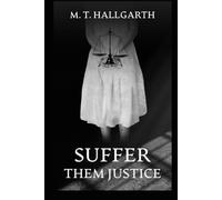 Suffer Them Justice: ‘Suffer Them Justice’ is the powerful sequel in the ‘Suffer Them Not Series’, a dark, gritty, disturbing series. (Suffer Them Not - Suffer The Dead- Suffer Them Justice!)